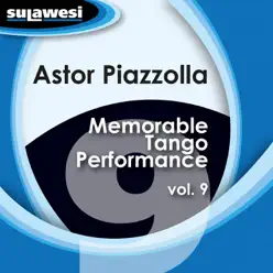 Memorable Tango Performance, Vol. 9 - Ástor Piazzolla
