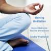 Morning Meditation - Everything Is Perfect Today - Guided Meditation - Positive Affirmations - Sandra Wapniarski