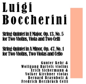 Luigi Boccherini: String Quintet in E Major, Op. 13, No. 5 for Two Violins, Viola and Two Celli / String Quintet in A Minor, Op. 47, No. 1 for Two Violins, Two Violas and Cello