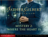 Father Gilbert Mystery 2: Where the Heart Is (Audio Drama) - Focus on the Family Radio Theatre