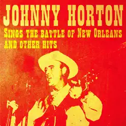 Johnny Horton Sings the Battle of New Orleans and Other Hits - Johnny Horton