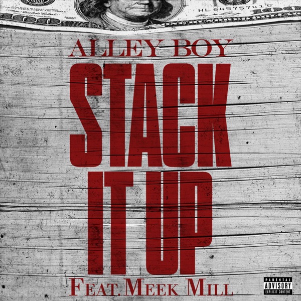 Stack It Up (feat. Meek Mill) - Single - Alley Boy