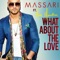 What About the Love (feat. Mia Martina) - Massari lyrics