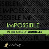 Impossible (Main) - (Originally Performed By Shontelle) [Karaoke / Instrumental] - Flash