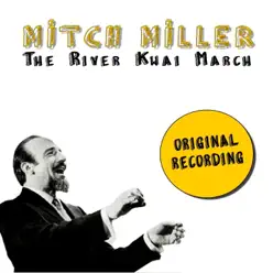 The River Kwai March - Single - Mitch Miller The River Kwai March - Single - Mitch Miller