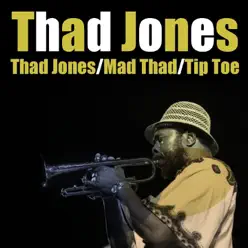 Thad Jones / Mad Thad / Tip Toe - Thad Jones Thad Jones / Mad Thad / Tip Toe - Thad Jones