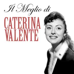 Il Meglio di Caterina Valente - Caterina Valente Il Meglio di Caterina Valente - Caterina Valente