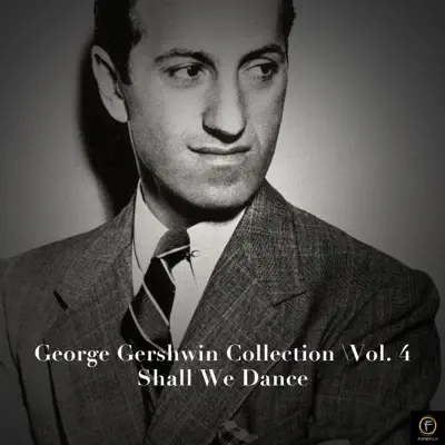 George Gershwin Collection, Vol. 4 - Shall We Dance - George Gershwin
