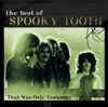 The Best of Spooky Tooth - That Was Only Yesterday artwork