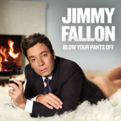 Blow Your Pants Off (Deluxe Version) - Jimmy Fallon