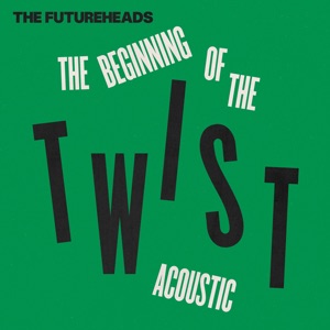 The Beginning of the Twist (Acoustic) - Single