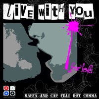 Live With You (For Love) [feat. Dot Comma] - Maffa & Cap
