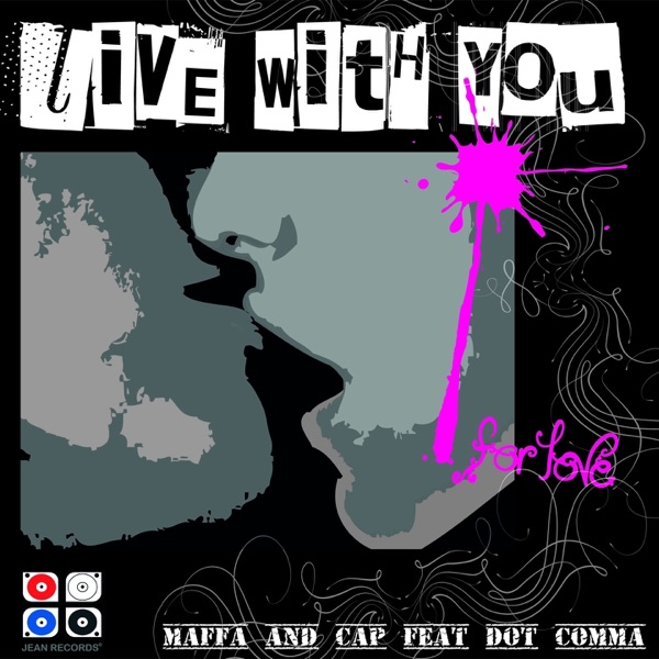 Live With You (For Love) [feat. Dot Comma]
