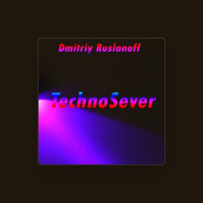 Listen to Dmitriy Ruslanoff, watch music videos, read bio, see tour dates & more!
