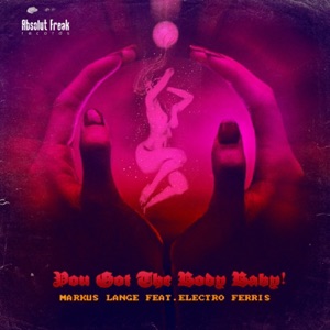 You Got the Body Baby (feat. Electro Ferris) - EP