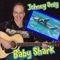 Baby Shark - Johnny Only lyrics