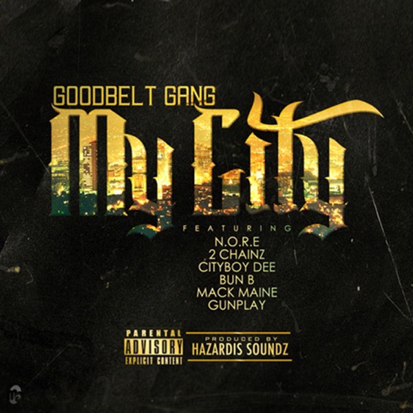 My City (feat. N.O.R.E., 2 Chainz, Cityboy Dee, Bun B, Mack Maine, & Gunplay) - Single - Good Belt Gang