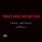 Treat Her Like Nothin (feat. Mikey Dollaz) - Damo lyrics