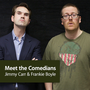 Jimmy Carr and Frankie Boyle: Meet the Comedians podcast