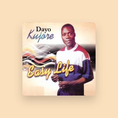 Listen to Dayo Kujore, watch music videos, read bio, see tour dates & more!