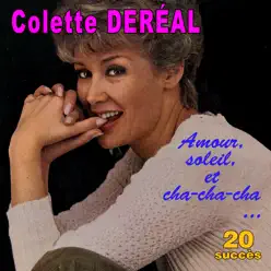 Amour, soleil et cha-cha-cha ... - 20 succès - Colette Dereal