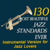 130 Most Beautiful Jazz Standards Ever (Instrumental Version for Jazz Lovers) - Art Tatum