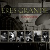 Eres Grande