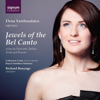 Jewels of the Bel Canto: Arias by Donizetti, Bellini, Verdi & Rossini - Northern Sinfonia, Richard Bonynge & Elena Xanthoudakis
