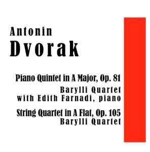 Antonin Dvorak: Piano Quintet in A Major, Op. 81 / String Quartet in A Flat, Op. 105