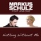 Nothing Without Me (feat. Ana Diaz) - Markus Schulz lyrics