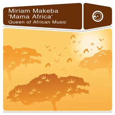 Mama Africa - Queen of African Music - Miriam Makeba