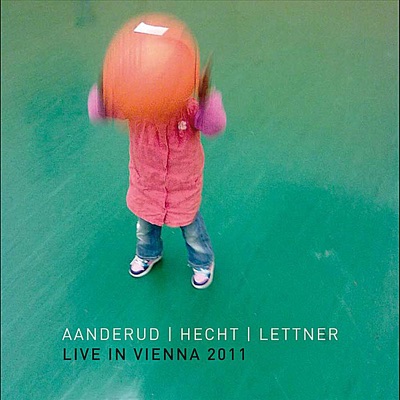 Aanderud / Hecht / Lettner - Live in Vienna 2011