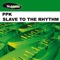Slave to the Rhythm (Mauro Picotto Mix) - PPK lyrics