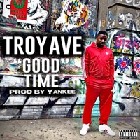 Good Time - Single - Troy Ave