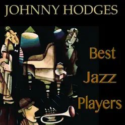 Best Jazz Players (Remastered) - Johnny Hodges Best Jazz Players (Remastered) - Johnny Hodges