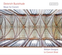 Buxtehude: Music for Cornett - Le Concert Brisé & William Dongois