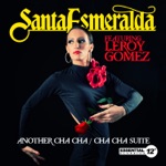 Santa Esmeralda - Another Cha Cha / Cha Cha Suite (feat. Leroy Gomez)