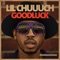 Good Luck - Lil Chuuuch lyrics