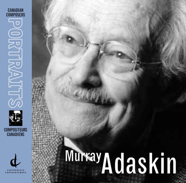 Murray Adaskin: Canadian Composers Portraits