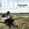 Old School New Rules - Hank Williams, Jr.