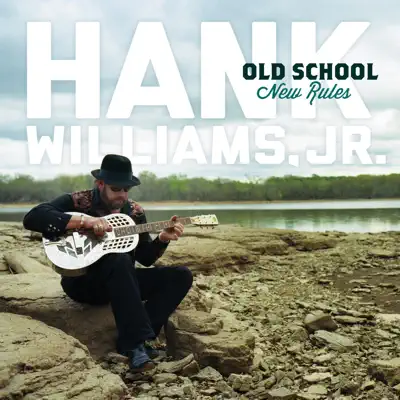 Old School New Rules - Hank Williams Jr.