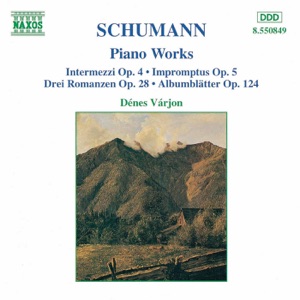 Schumann: Intermezzi, Op. 4; Impromptus, Op. 5; 3 Romances, Op. 28