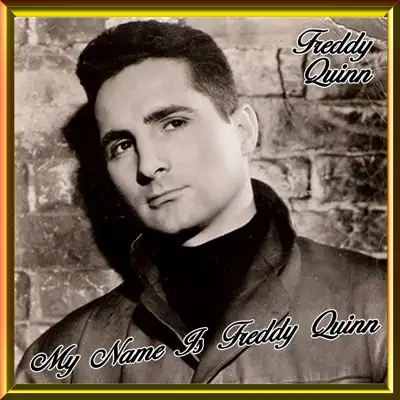 My Name Is Freddy Quinn - Freddy Quinn