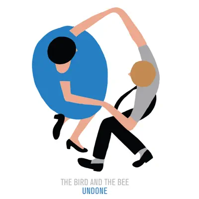 Undone - Single - The Bird and The Bee