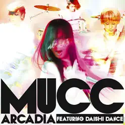 Arcadia Featuring Daishi Dance - Single - Mucc