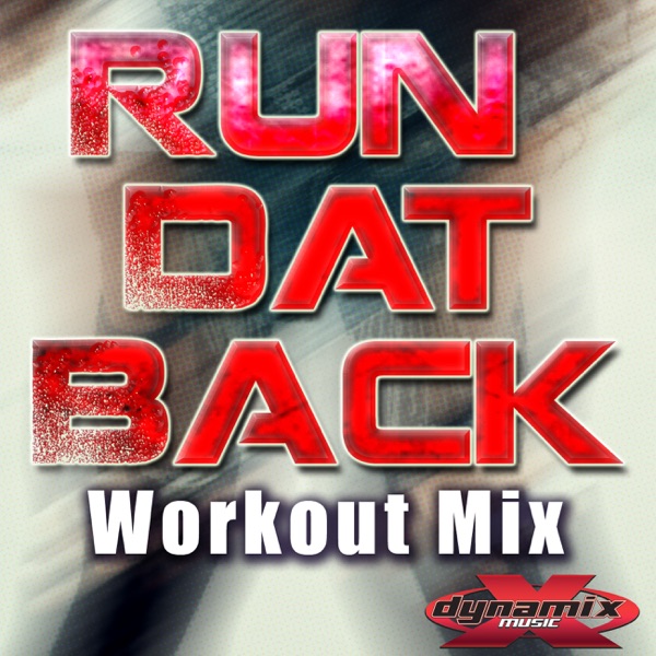 Run Dat Back (Dynamix Extended Workout Mix) - Single