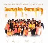 Living Faith Connections Choir - Yahweh