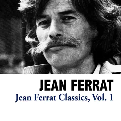 Jean Ferrat Classics, Vol. 1 - Jean Ferrat