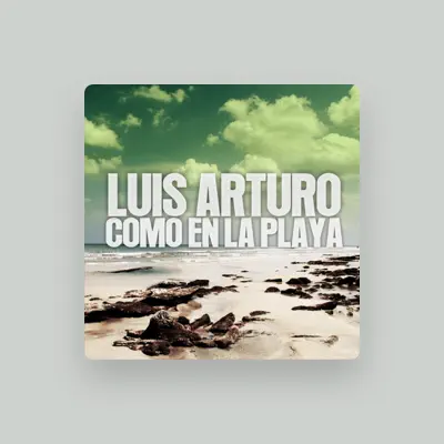 Listen to Luis Arturo, watch music videos, read bio, see tour dates & more!