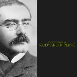 Short Stories by Rudyard Kipling (Unabridged)